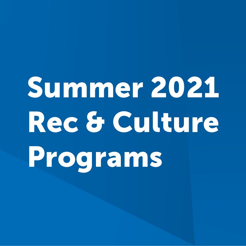 Summer 2021 Rec and Culture Programs